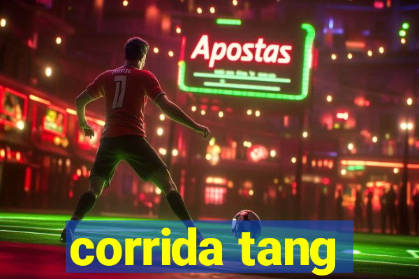 corrida tang